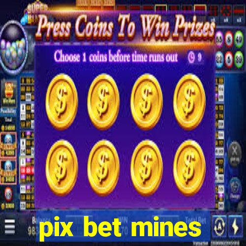 pix bet mines